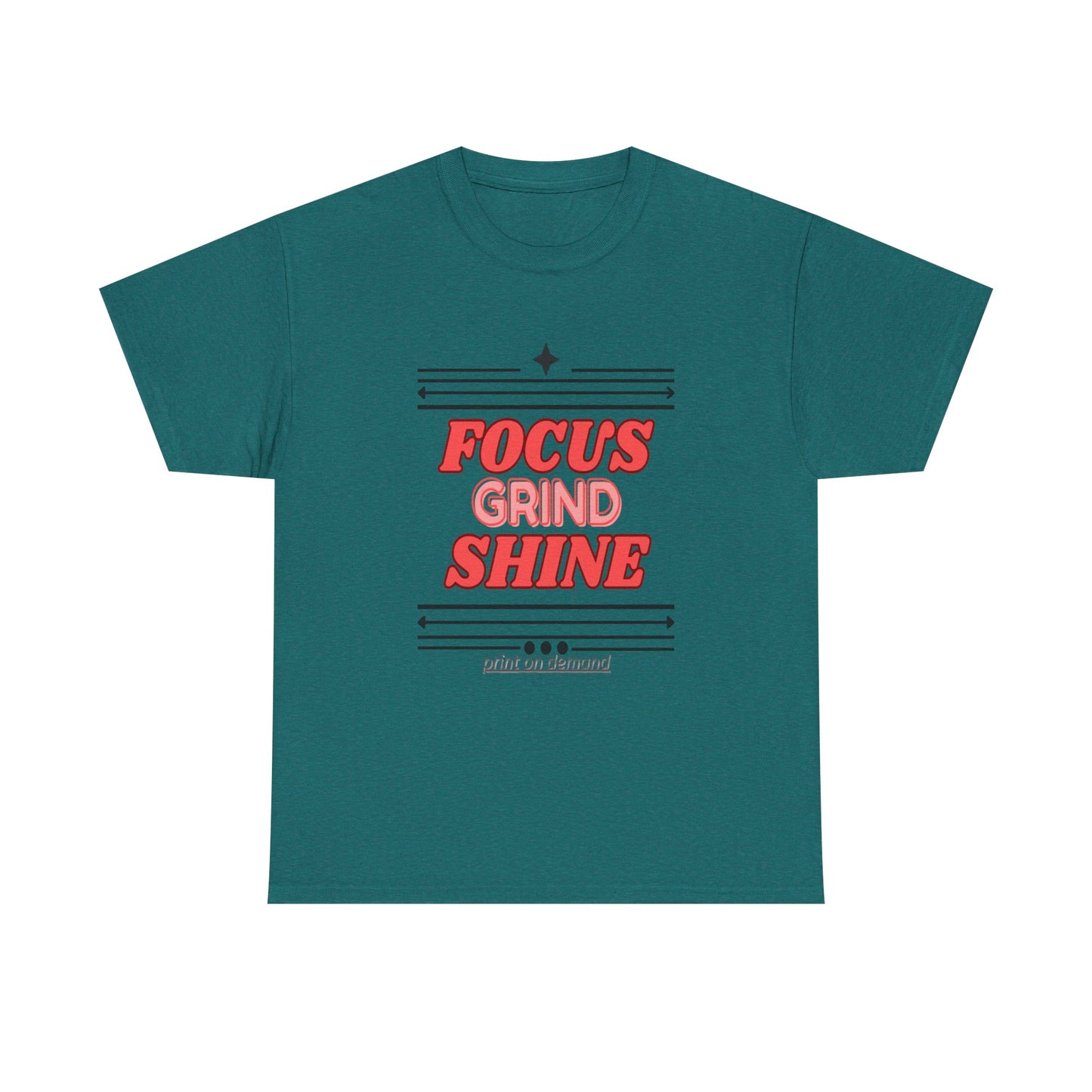 A antiqe jade dome unisex heavy cotton tee with the text 'FOCUS GRIND SHINE' printed on the front.