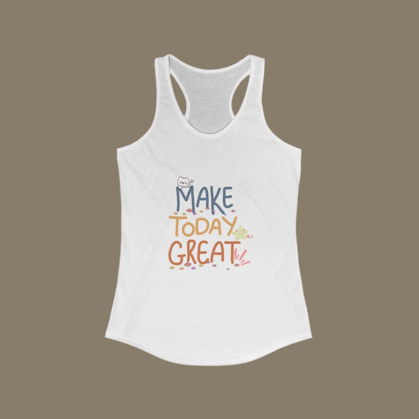 A white women's racerback tank top with a print that reads 'MAKE TODAY GREAT' in a colorful, gradient font.