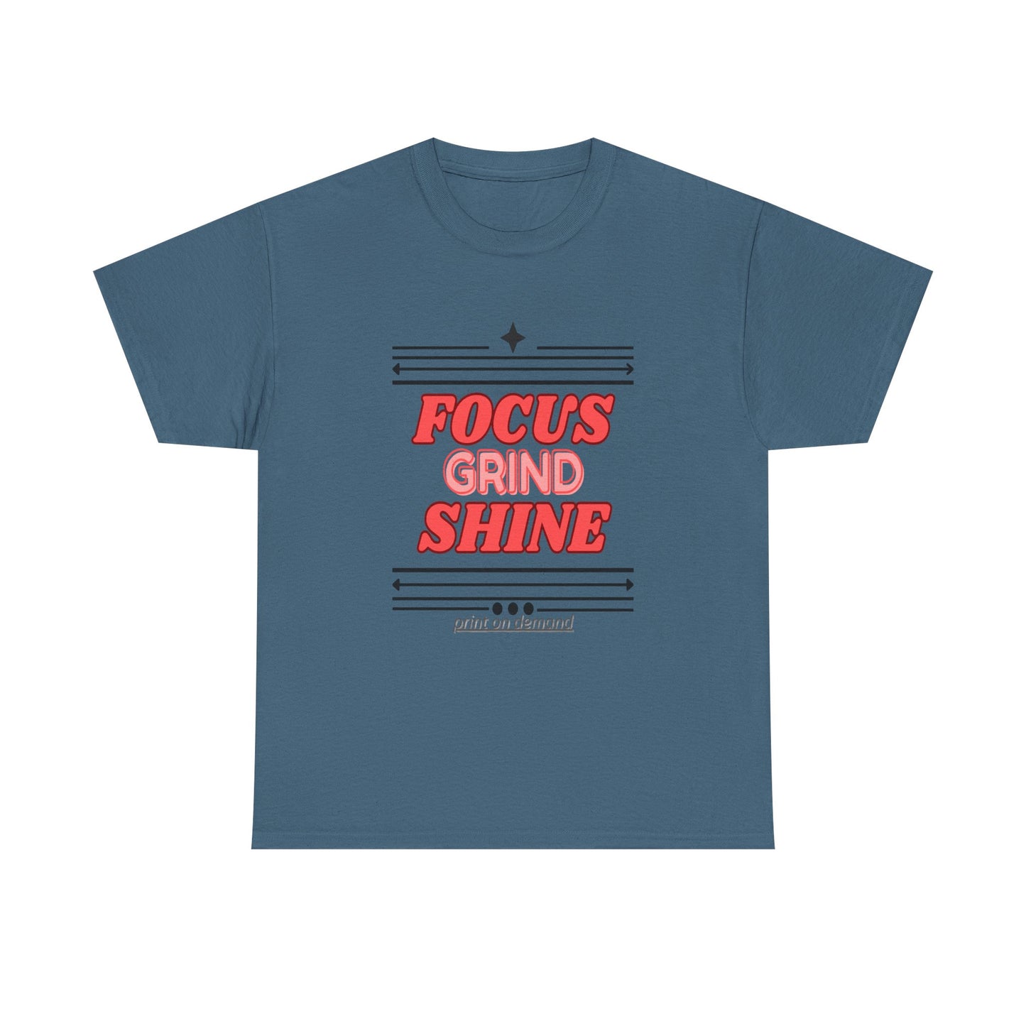 A indigo blue unisex heavy cotton tee with the text 'FOCUS GRIND SHINE' printed on the front.
