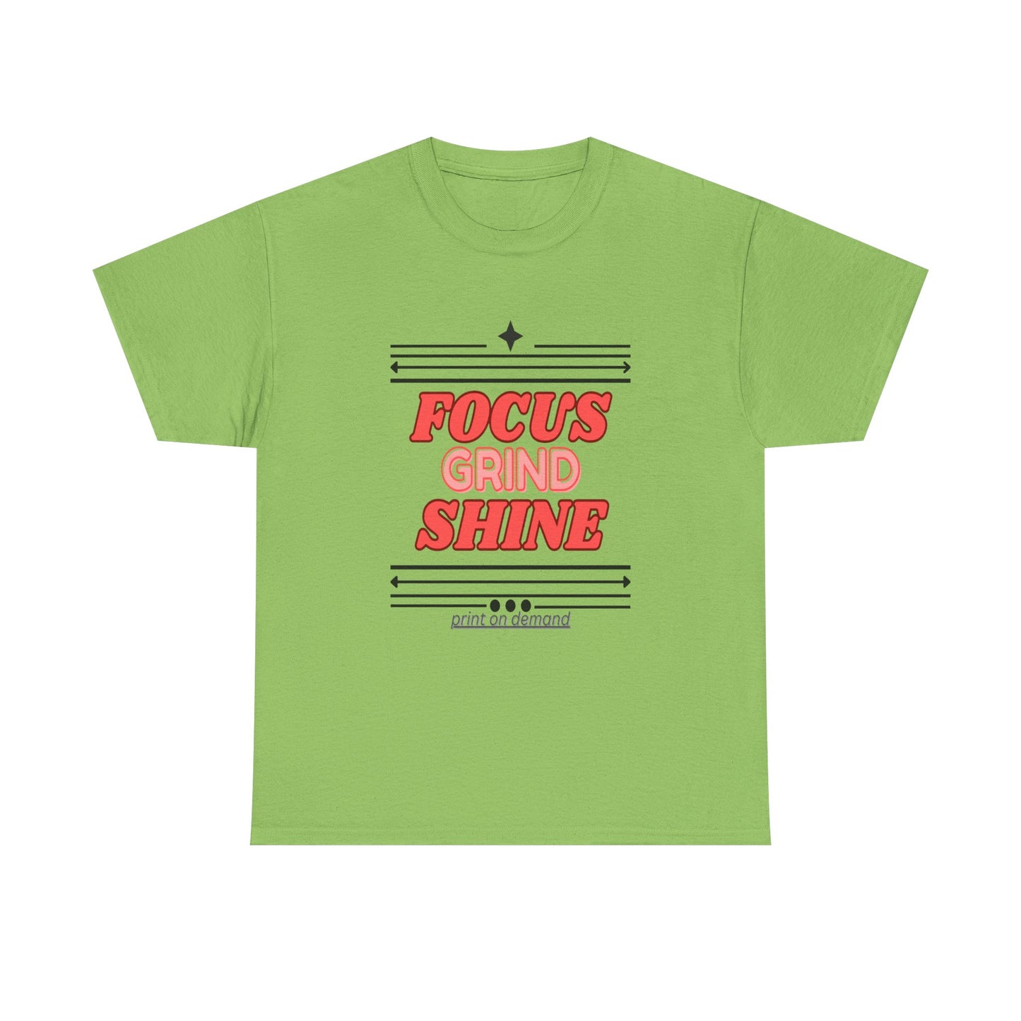 A lime unisex heavy cotton tee with the text 'FOCUS GRIND SHINE' printed on the front.