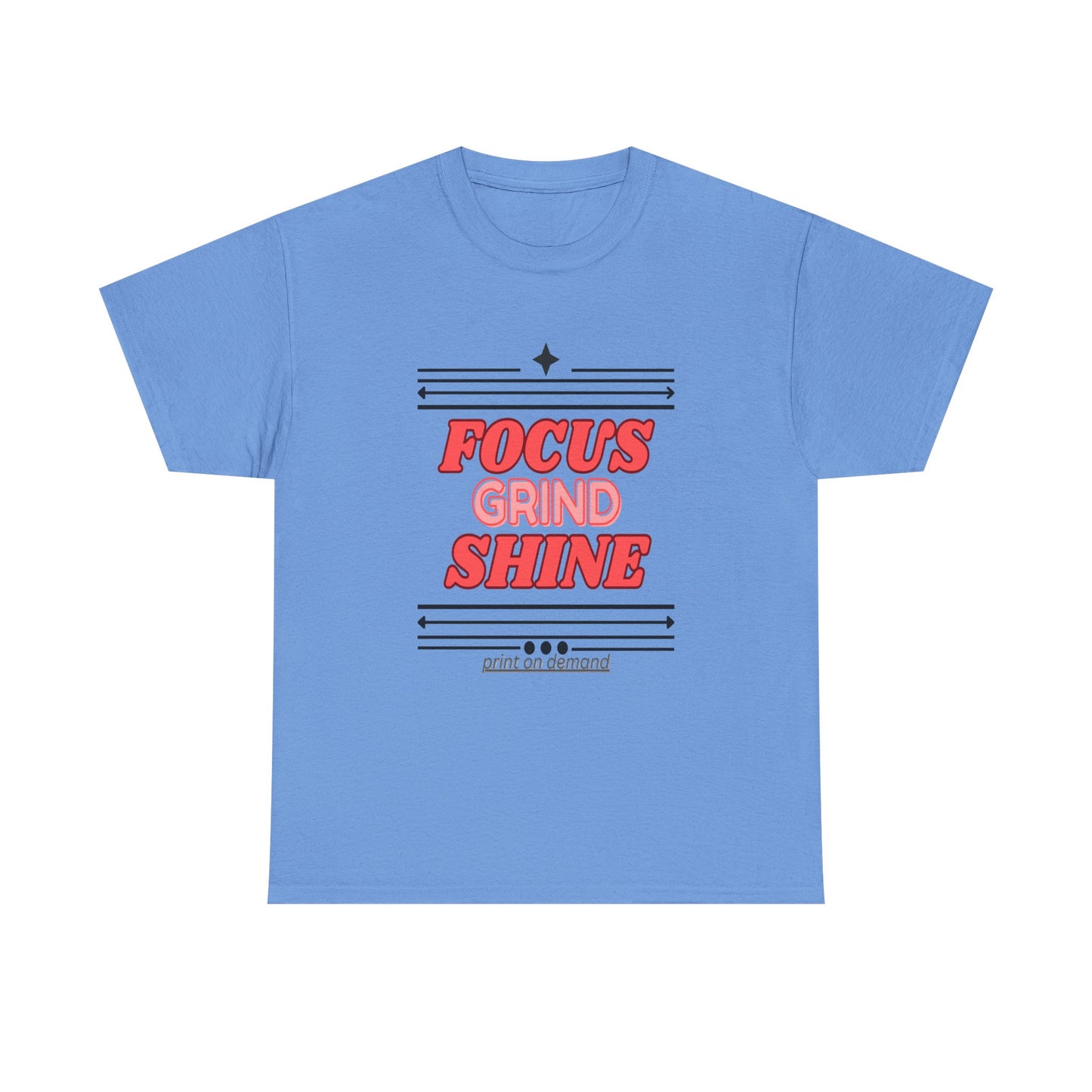 A carolina blue unisex heavy cotton tee with the text 'FOCUS GRIND SHINE' printed on the front.