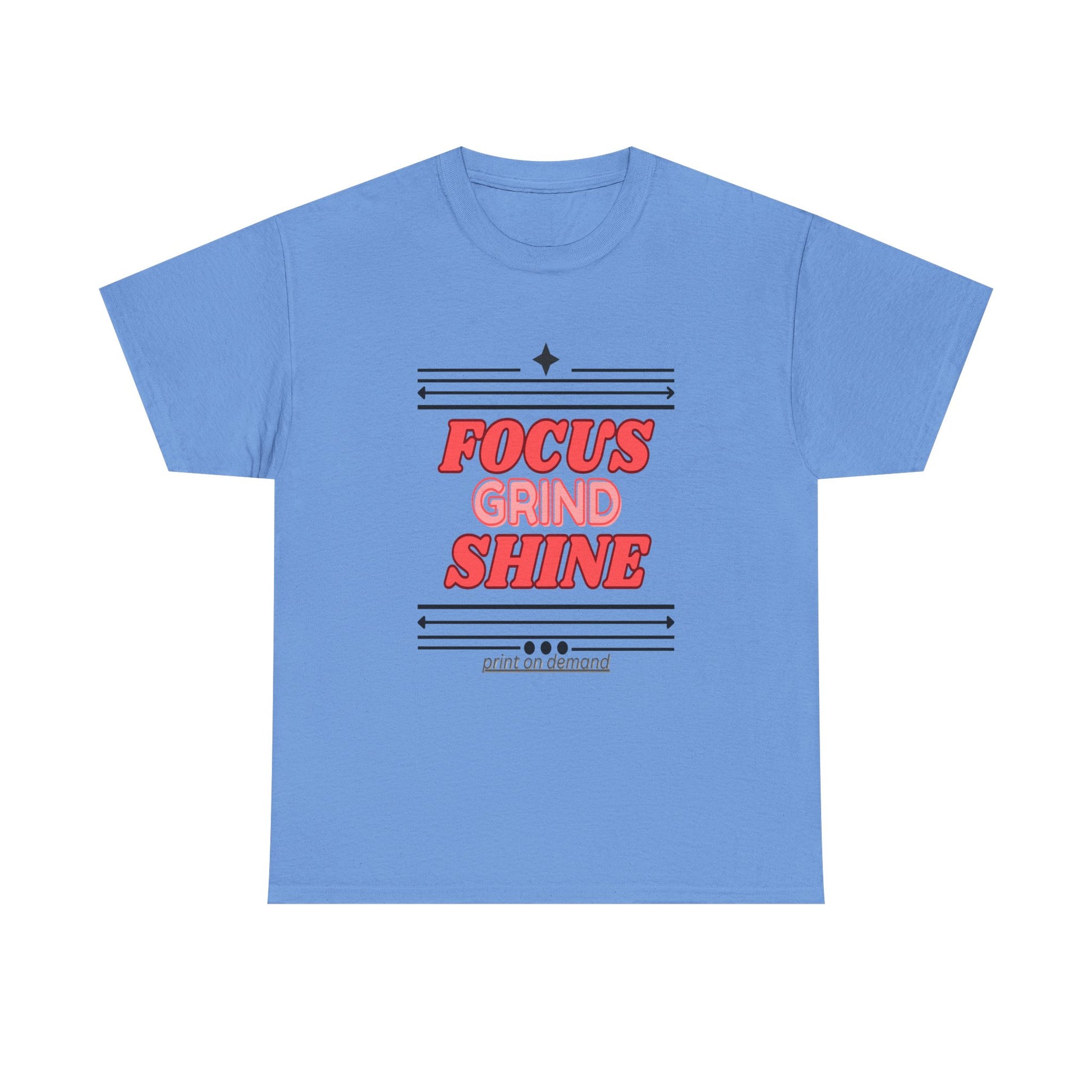 A carolina blue unisex heavy cotton tee with the text 'FOCUS GRIND SHINE' printed on the front.