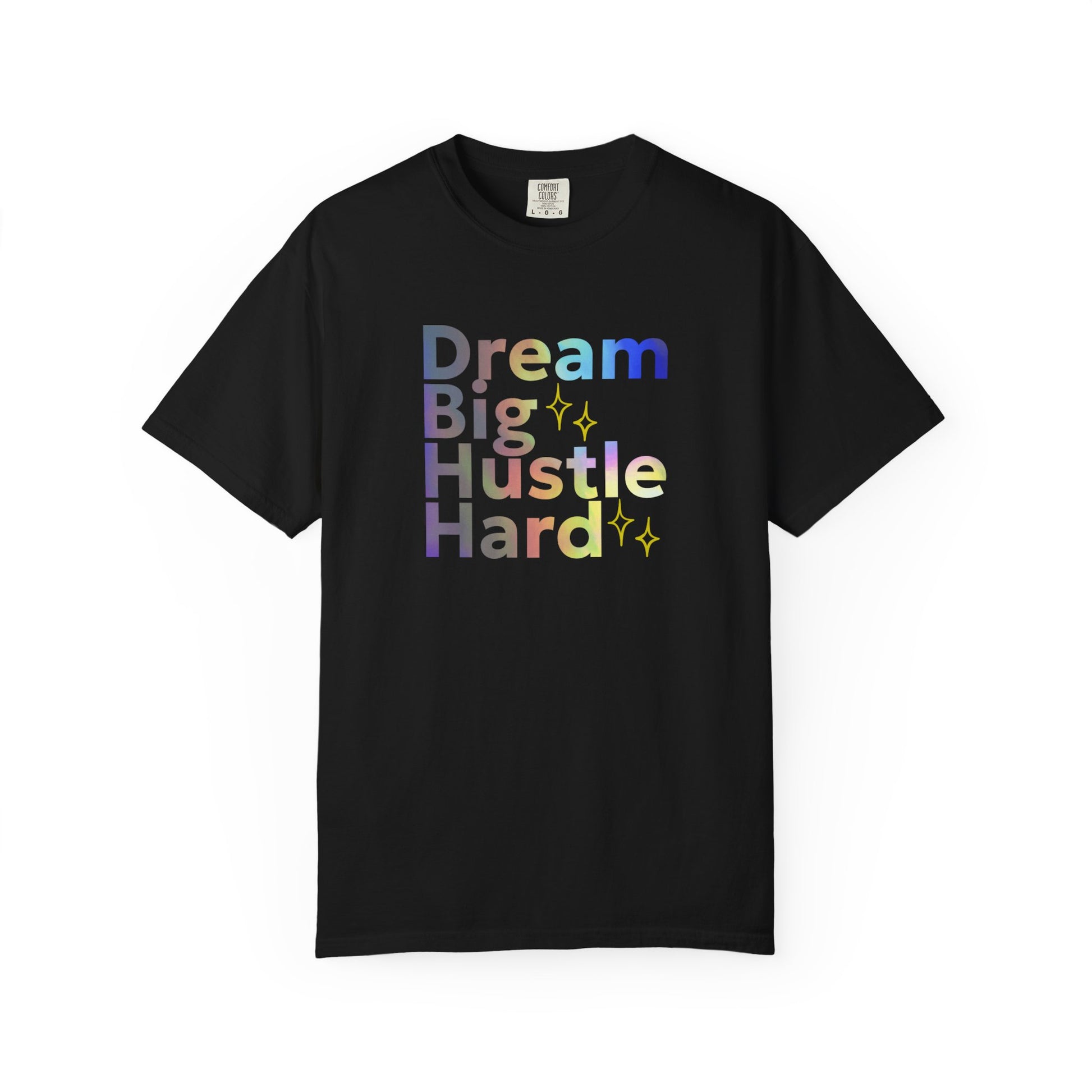 Black t-shirt with 'Dream Big Hustle Hard' text in colorful letters on a white background