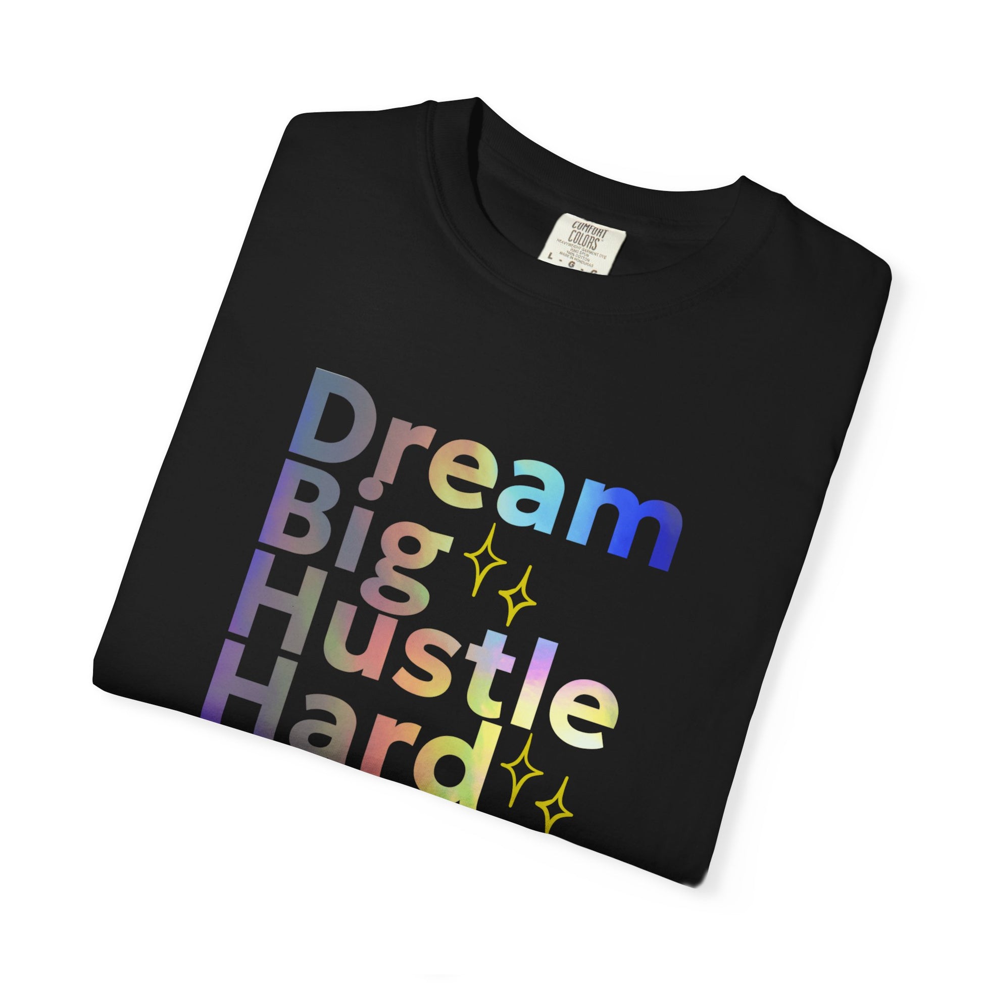 Black t-shirt with colorful text 'Dream Big Hustle Hard' on a white background