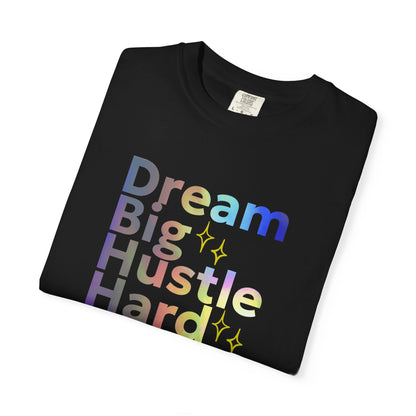 Black t-shirt with colorful text 'Dream Big Hustle Hard' on a white background