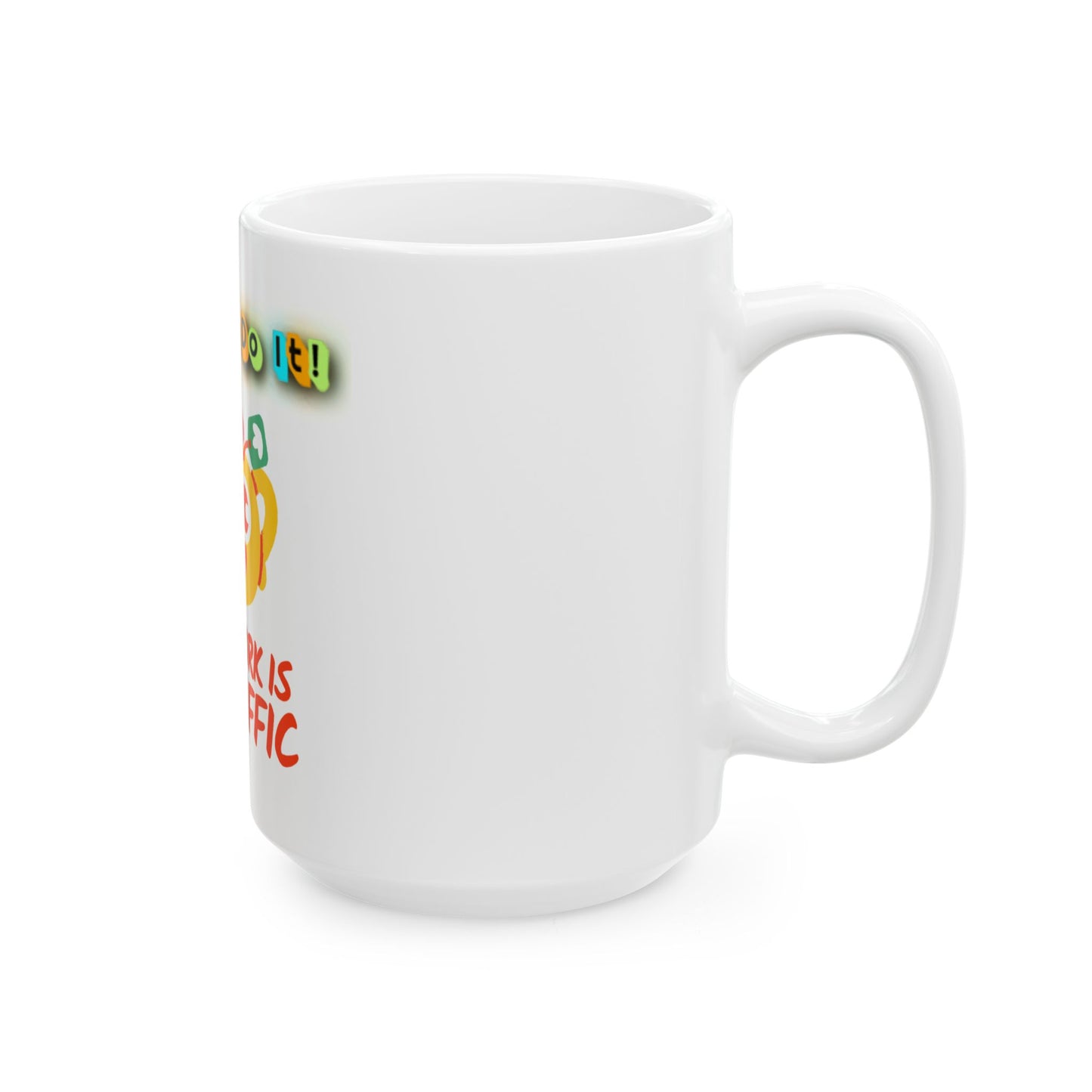 Your Work is Tea-riffic – Funny Appreciation Ceramic Mug, (11oz, 15oz)