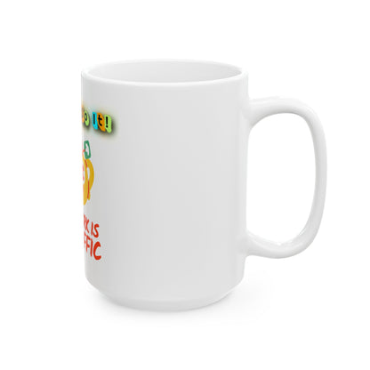 Your Work is Tea-riffic – Funny Appreciation Ceramic Mug, (11oz, 15oz)