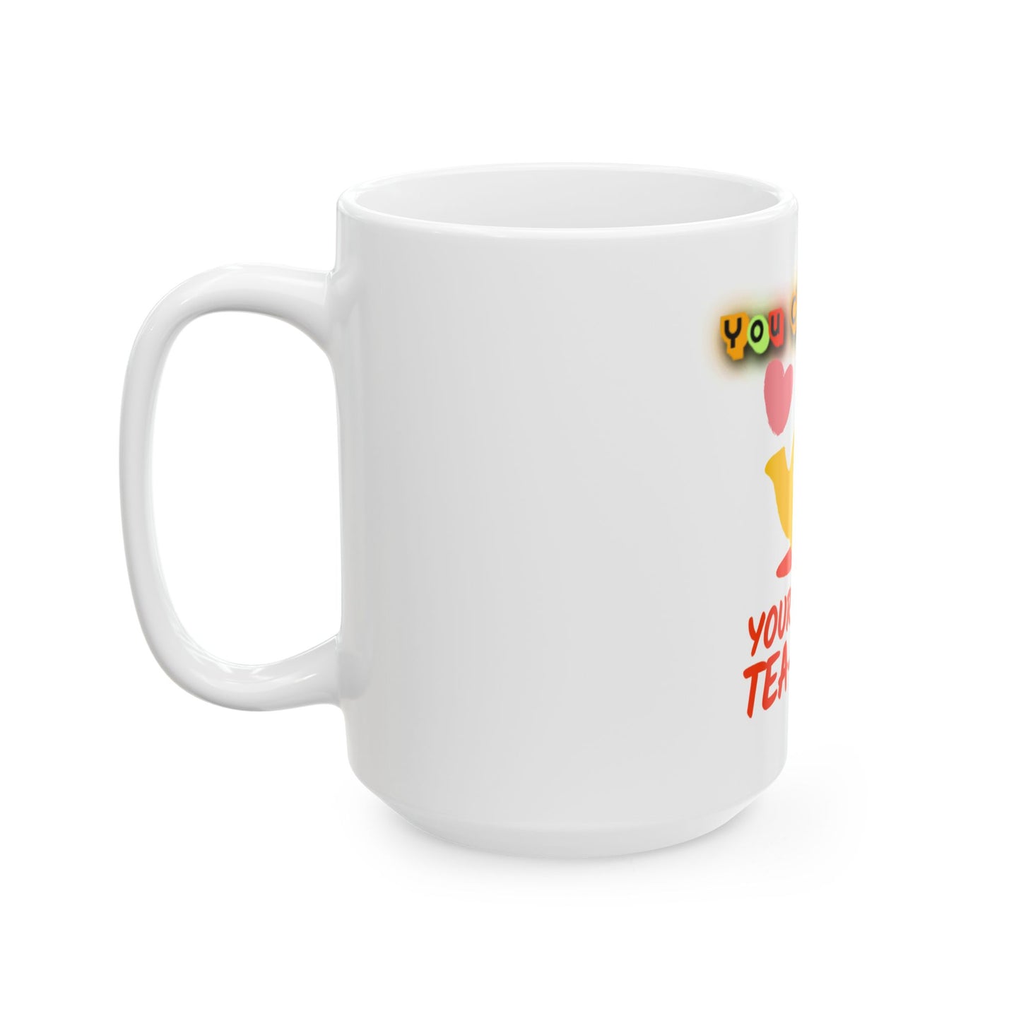 Your Work is Tea-riffic – Funny Appreciation Ceramic Mug, (11oz, 15oz)